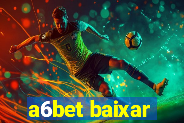 a6bet baixar